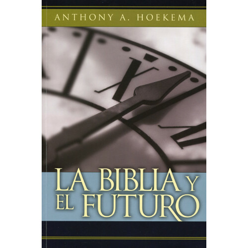 La Biblia y el Futuro Anthony Hoekema pdf
