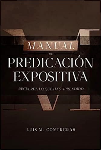 Manual de Predicación Expositiva Luis Contreras