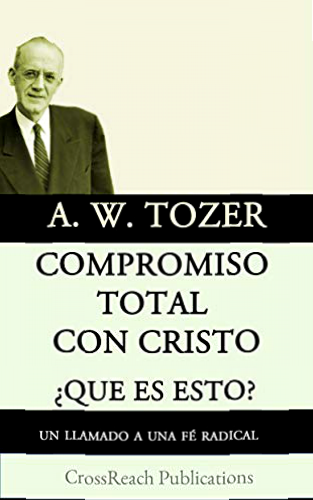 Compromiso Total Con Cristo PDF A.W Tozer