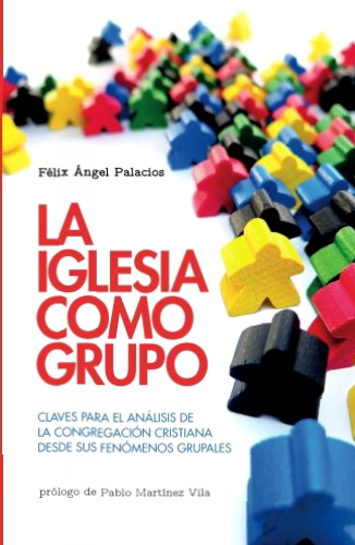 La iglesia como grupo PDF Félix Ángel Palacios
